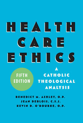 Health Care Ethics - Benedict M. Ashley