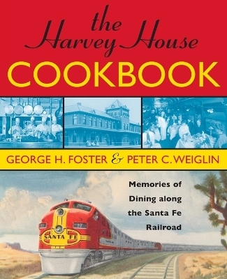 The Harvey House Cookbook - George H. Foster, Peter C. Weiglin