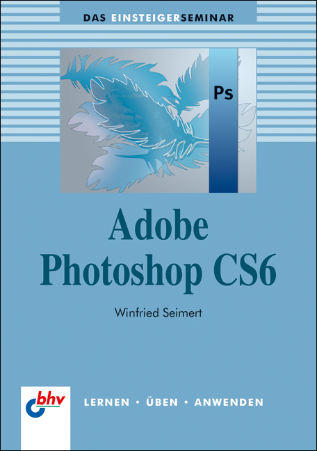 Adobe Photoshop CS6 - Winfried Seimert