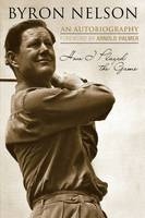 How I Played the Game - Byron Nelson