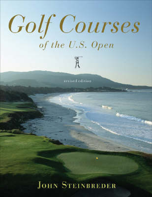 Golf Courses of the U.S. Open - John Steinbreder