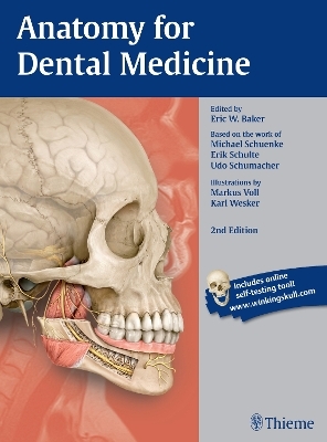 Anatomy for Dental Medicine - Eric W Baker, Michael Schuenke, Erik Schulte, Udo Schumacher