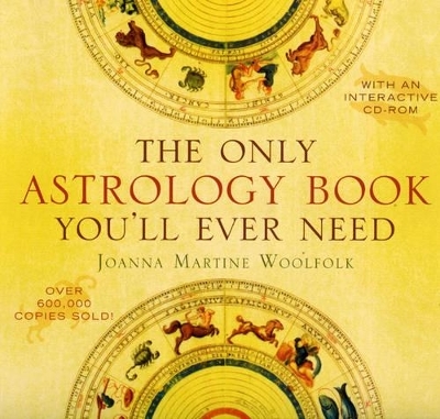 The Only Astrology Book You'll Ever Need - Joanna Martine Woolfolk