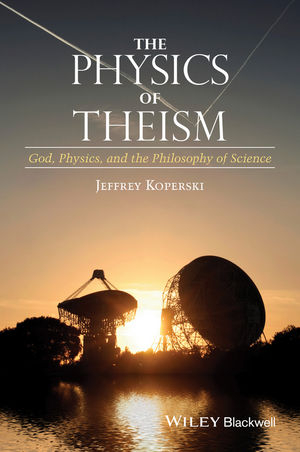 The Physics of Theism - Jeffrey Koperski