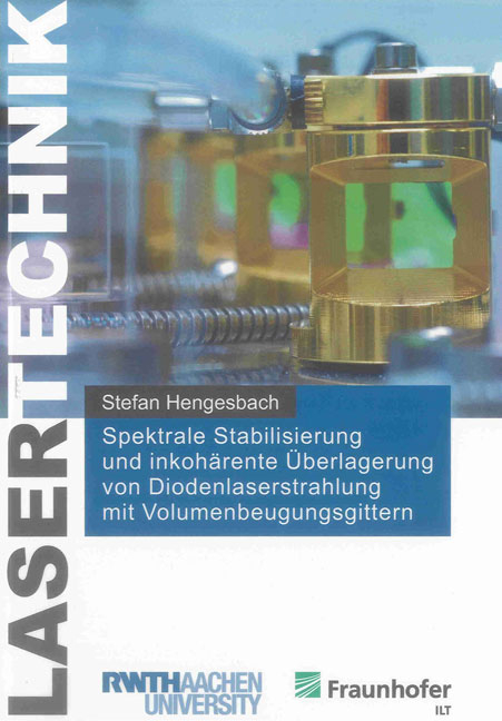 Spektrale Stabilisierung und inkohärente Überlagerung von Diodenlaserstrahlung mit Volumenbeugungsgittern - Stefan Hengesbach