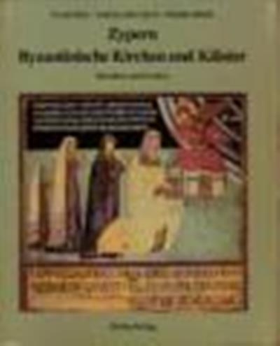 Cypres - Byzantine Churches and Monasteries - Ewald Hein, Andrija Jakovljevic, Brigitte Kleidt