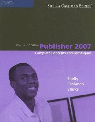 Microsoft� Office Publisher 2007 - Joy Starks, Gary Shelly, Thomas J. Cashman