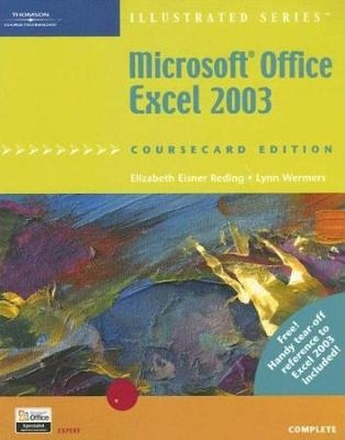 Microsoft Office Excel 2003, Illustrated Complete, CourseCard Edition - Lynn Wermers, Elizabeth Reding