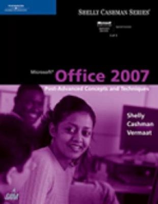 Microsoft® Office 2007: Post-Advanced Concepts and Techniques - Misty Vermaat, Gary Shelly, Thomas J. Cashman