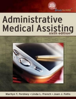 Administrative Medical Assisting - Marilyn Takahashi Fordney, Linda L. French, Joan Johnson Follis