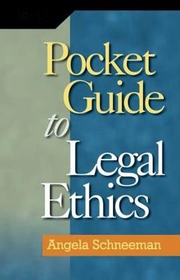 Pocket Guide to Legal Ethics - Angela Schneeman