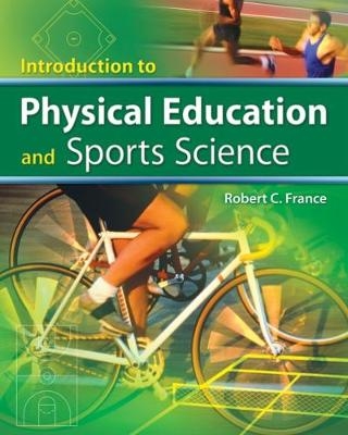 Introduction to Physical Education and Sport Science - Robert France