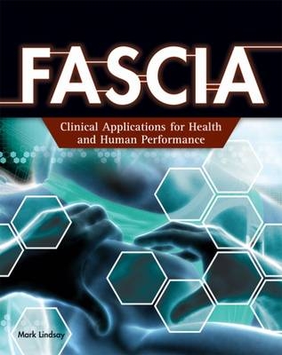 FASCIA : Clinical Applications for Health and Human Performance