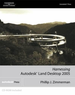 Harnessing Autodesk Land Desktop 2005 - Phillip Zimmerman