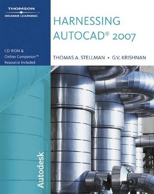 Harnessing "AutoCAD" 2007 - Thomas A. Stellman, G. V. Krishnan