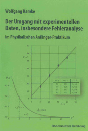 Der Umgang mit experimentellen Daten, insbesondere Fehleranalyse, im Physikalischen Anfänger-Praktikum - Wolfgang Kamke