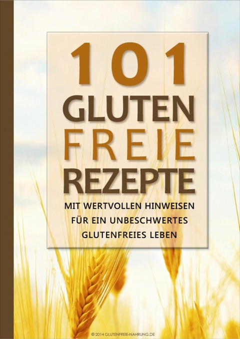 101 Glutenfreie Rezepte - Glutenfreie Nahrung