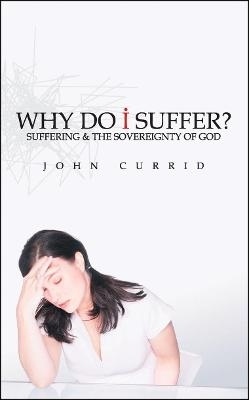 Why Do I Suffer? - John Currid