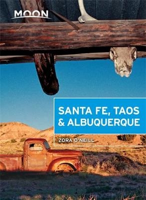 Moon Santa Fe, Taos & Albuquerque (Fourth Edition) - Zora O'Neill