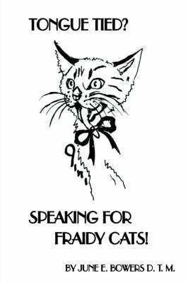 Tongue Tied? Speaking for Fraidy Cats! - June E. Bowers