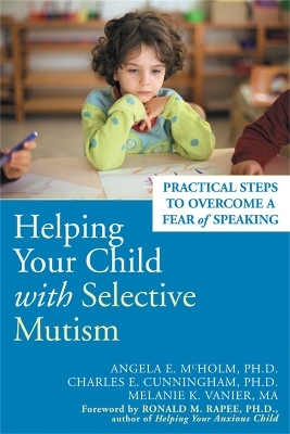 Helping Your Child With Selective Mutism - Angela E. McHolm