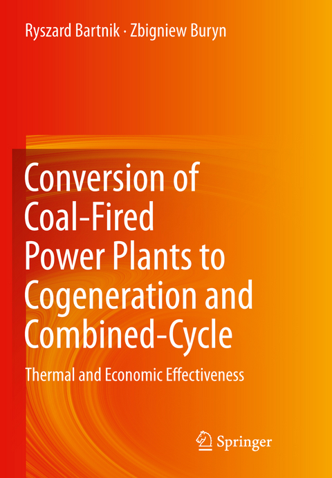 Conversion of Coal-Fired Power Plants to Cogeneration and Combined-Cycle - Ryszard Bartnik, Zbigniew Buryn