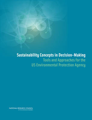 Sustainability Concepts in Decision-Making -  National Research Council,  Policy and Global Affairs,  Science and Technology for Sustainability Program,  Division on Earth and Life Studies,  Board on Environmental Studies and Toxicology