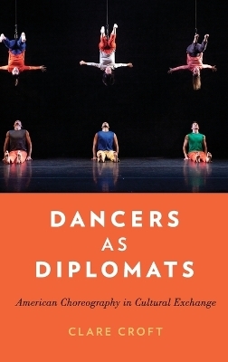 Dancers as Diplomats - Clare Croft