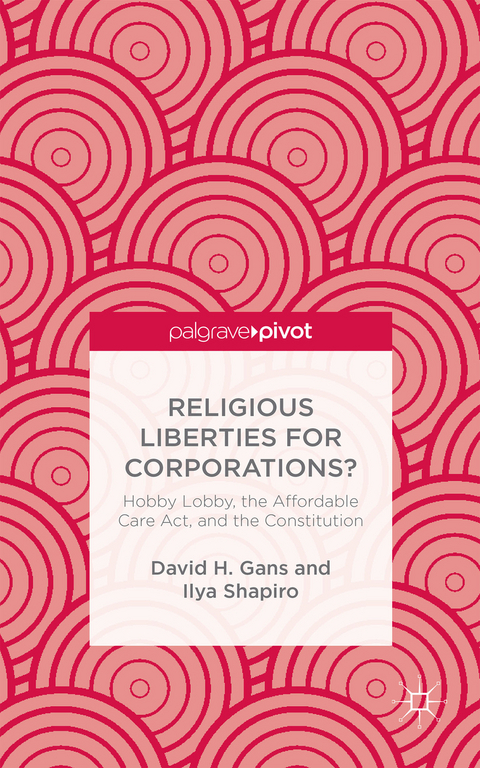 Religious Liberties for Corporations? - D. Gans, I. Shapiro