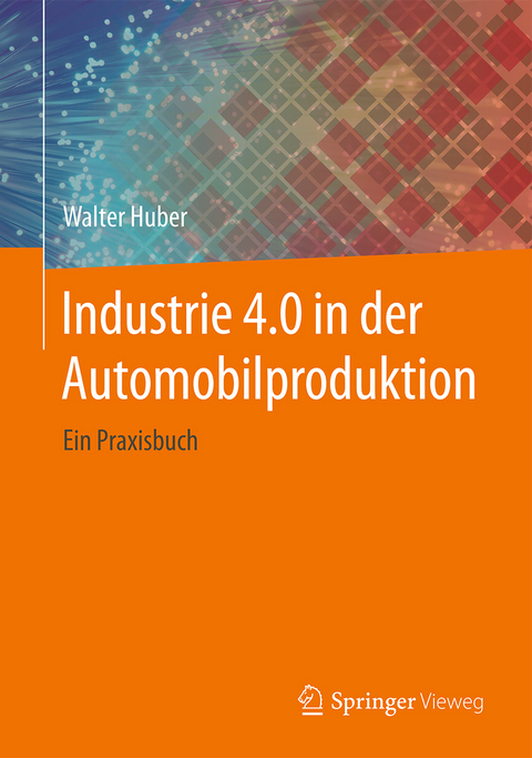 Industrie 4.0 in der Automobilproduktion -  Walter Huber