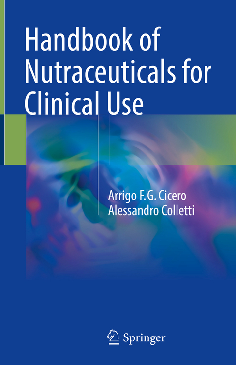 Handbook of Nutraceuticals for Clinical Use - Arrigo F.G. Cicero, Alessandro Colletti