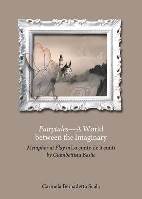 Fairytales—A World between the Imaginary - Carmela Scala