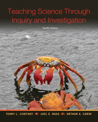 Teaching Science Through Inquiry and Investigation, Enhanced Pearson eText -- Access Card - Terry L. Contant, Joel L Bass, Arthur A. Carin