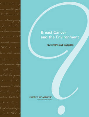 Breast Cancer and the Environment: Questions and Answers -  Institute of Medicine