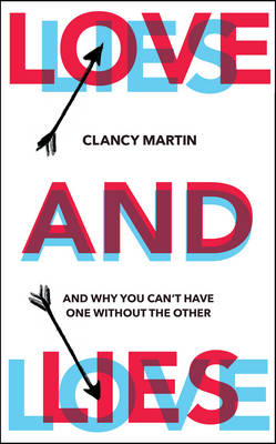 Love and Lies - Clancy Martin