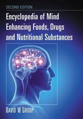 Encyclopedia of Mind Enhancing Foods, Drugs and Nutritional Substances - David W. Group