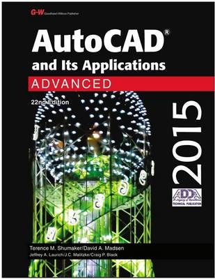 AutoCAD and Its Applications Advanced 2015 - Terence M Shumaker, David A Madsen, Jeffrey A Laurich, J C Malitzke, Craig P Black