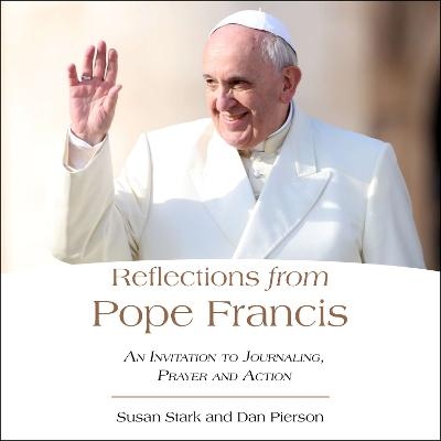 Reflections from Pope Francis - Susan Stark, Daniel J. Pierson