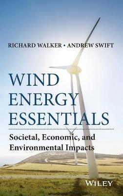 Wind Energy Essentials - Richard P. Walker, Andrew Swift