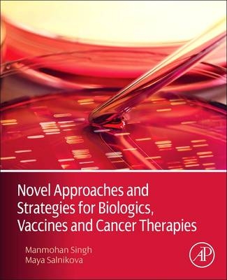 Novel Approaches and Strategies for Biologics, Vaccines and Cancer Therapies - 