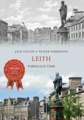 Leith Through Time - Jack Gillon, Fraser Parkinson