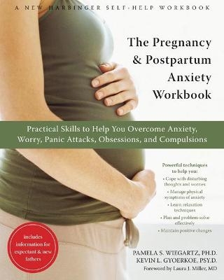 The Pregnancy and Postpartum Anxiety Workbook - Pamela S. Wiegartz