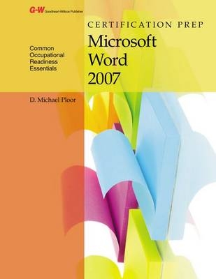 Certification Prep Microsoft Word 2007 - D Michael Ploor