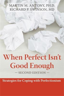 When Perfect Isn't Good Enough - Martin M. Antony