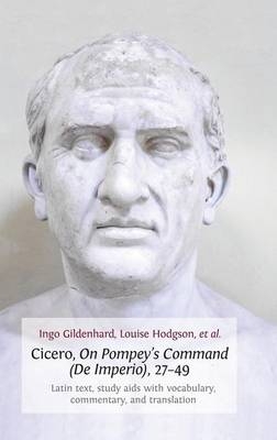 Cicero, on Pompey's Command (de Imperio), 27-49 - Ingo Gildenhard, Independent Scholar Louise Hodgson