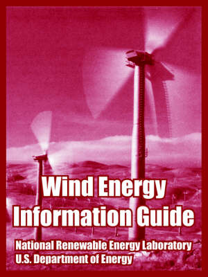 Wind Energy Information Guide -  National Renewable Energy Laboratory,  U S Department of Energy