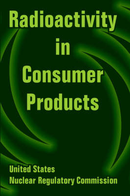 Radioactivity in Consumer Products -  U S Nuclear Regulatory Commission