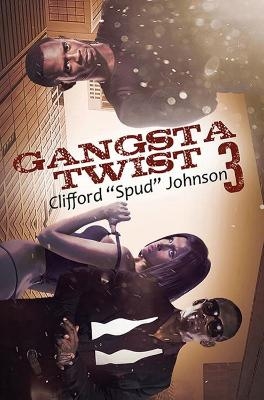 Gangsta Twist 3 - Clifford Spud Johnson