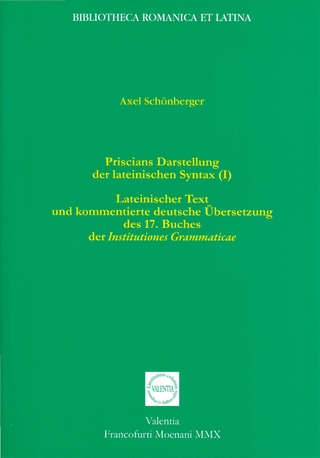 Priscians Darstellung der lateinischen Syntax (I) - Axel Schönberger; Axel Schönberger