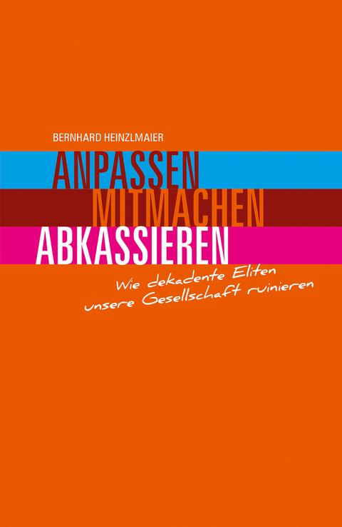 Anpassen, mitmachen, abkassieren - Bernhard Heinzlmaier